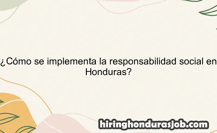 ¿Cómo se implementa la responsabilidad social en Honduras?