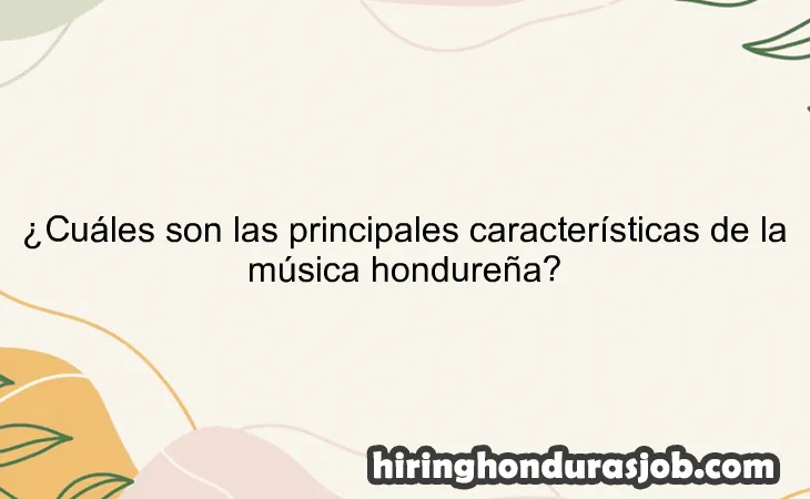 ¿Cuáles son las principales características de la música hondureña?