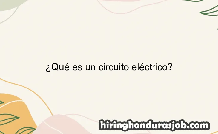 ¿Qué es un circuito eléctrico?