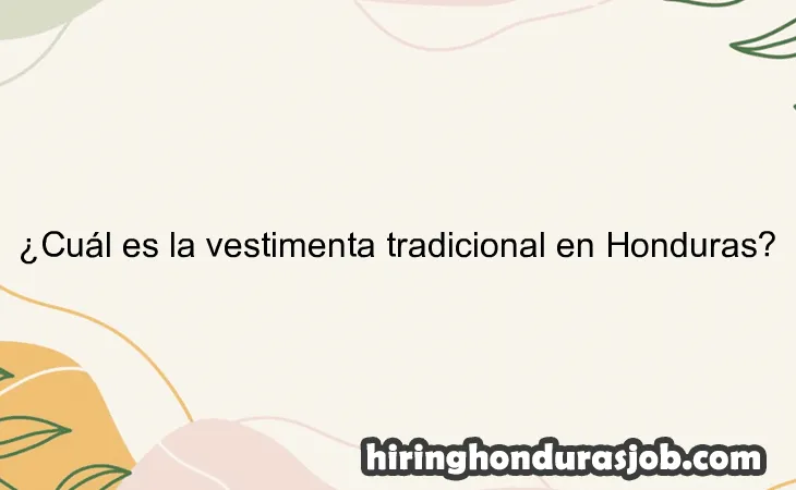 ¿Cuál es la vestimenta tradicional en Honduras?
