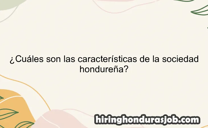 ¿Cuáles son las características de la sociedad hondureña?