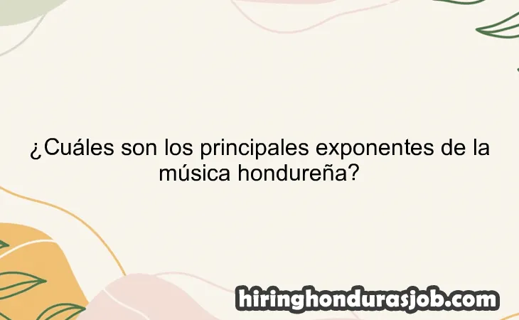 ¿Cuáles son los principales exponentes de la música hondureña?