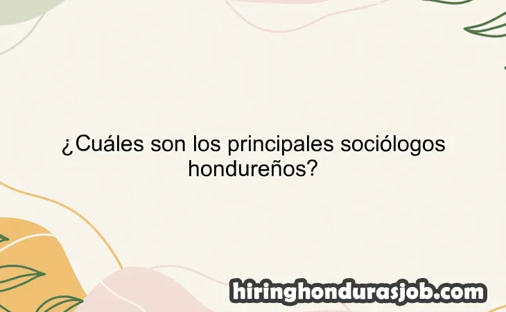 ¿Cuáles son los principales sociólogos hondureños?